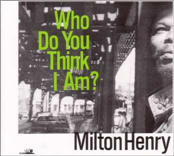 CD Milton Henry: Who Do You Think I Am? 549542