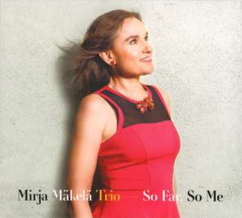 Album Mirja Mäkelä Trio: So Far, So Me