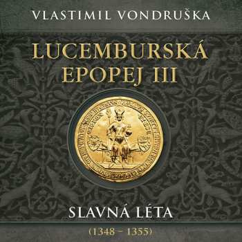 Album Miroslav Táborský: Vondruška: Lucemburská Epopej Iii. Slavná Léta