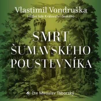 Album Miroslav Táborský: Vondruška: Smrt šumavského Poustevníka - Hříšní Lidé Království českého