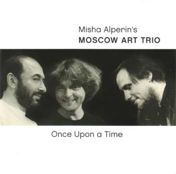 Album Moscow Art Trio: Once Upon A Time