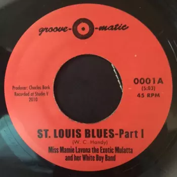 Miss Mamie Lavona The Exotic Mulatta And Her White Boy Band: St. Louis Blues - Part 1 / Part II