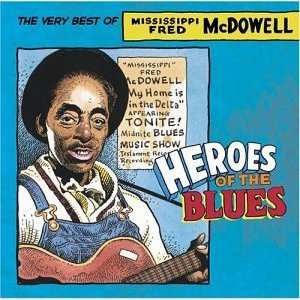 Album Fred McDowell: Heroes Of The Blues: The Very Best Of Mississippi Fred McDowell