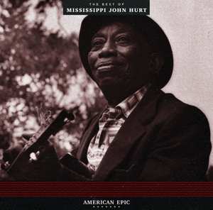 LP Mississippi John Hurt: American Epic: The Best Of Mississippi John Hurt 605803