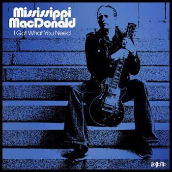 Album Mississippi MacDonald: I Got What You Need