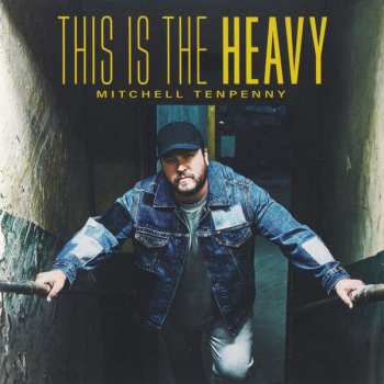 CD Mitchell Tenpenny: This Is The Heavy 605640