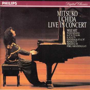 Album Wolfgang Amadeus Mozart: Mitsuko Uchida Live In Concert – Mozart: Piano Sonatas K. 457, K. 533/494, K. 545, K. 576 · Fantasias K. 475, K. 397 · Rondo, K. 511 · Adagio K. 540 · Pöbel Variations, K. 455