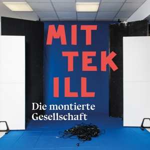 Album Mittekill: Die montierte Gesellschaft