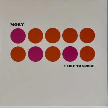 LP Moby: I Like To Score CLR | NUM 569853