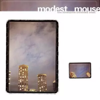 Modest Mouse: The Lonesome Crowded West