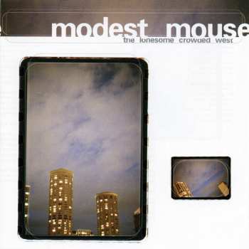 CD Modest Mouse: The Lonesome Crowded West 625353