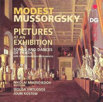 Album Modest Mussorgsky: Pictures At An Exhibition / Songs And Dances Of Death (Arr. For Russian Folk Instruments)