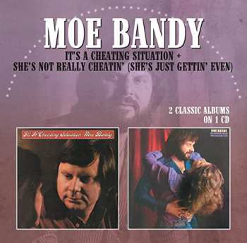 CD Moe Bandy: It's A Cheating Situation / She's Not Really Cheatin' (She's Just Gettin' Even) 238305