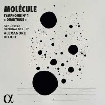 Album Molecule / Bloch / Orchestre National De Lille: Symphonie No. 1 Quantique