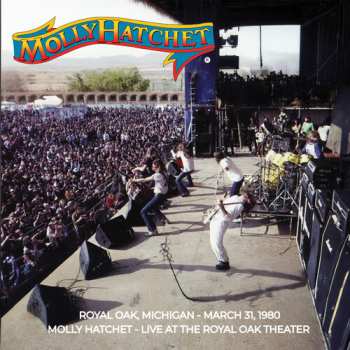 Album Molly Hatchet: Live At The Royal Oak Theater March 31, 1980