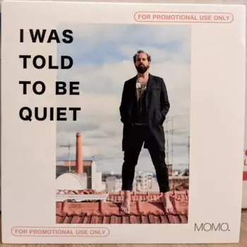 I Was Told To Be Quiet