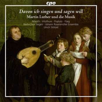 CD Johann Rosenmüller Ensemble: Davon Ich Singen Und Sagen Will - Martin Luther Und Die Musik 649063