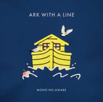 Album MONO NO AWARE: Ark With A Line