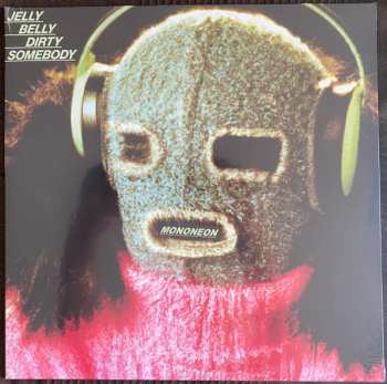 Album MonoNeon: Jelly Belly Dirty Somebody