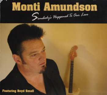 Album Monti Amundson: Somebody's Happened To Our Love