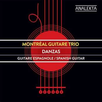 Montreal Guitar Trio: Danzas Guitare Espagnole / Spanish Guitar