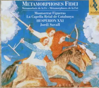 Jordi Savall: Metamorphoses Fidei = Metamorfosis De La Fe = Métamorphoses De La Foi