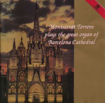 Album Montserrat Torrent: Die Orgel Der Kathedrale Zu Barcelona