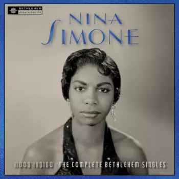 Nina Simone: Mood Indigo:the Complete Bethlehem Singles