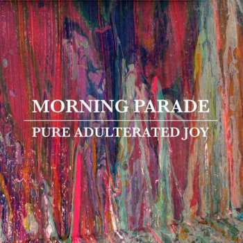 Album Morning Parade: Pure Adulterated Joy