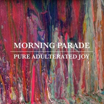 Morning Parade: Pure Adulterated Joy