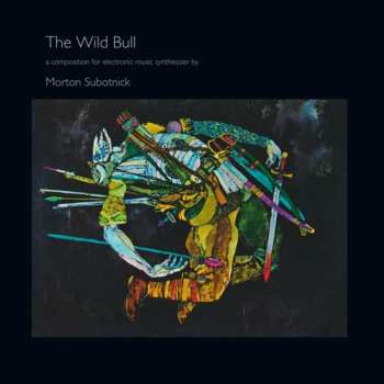 LP Morton Subotnick: The Wild Bull LTD | CLR 550300