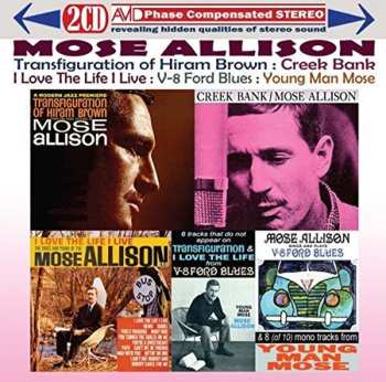 2CD Mose Allison: Transfiguration Of Hiram Brown; Creek Bank; I Love The Life I Live; V-8 Ford Blues; Young Man Mose 590099