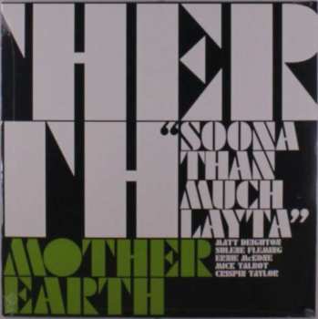 Album Mother Earth: Soona Than Much Layta