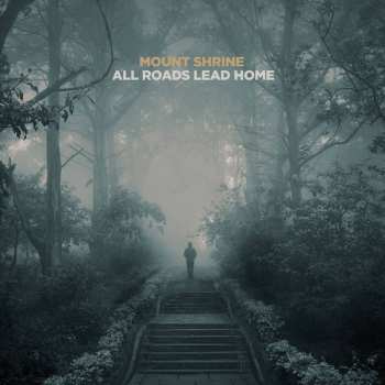 Album Mount Shrine: All Roads Lead Home