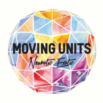 Album Moving Units: Neurotic Exotic