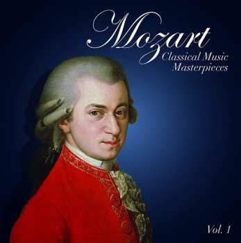 Album Wolfgang Amadeus Mozart: Classical Music Masterpieces Vol. 1