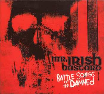 CD Mr. Irish Bastard: Battle Songs Of The Damned DLX | LTD 627149