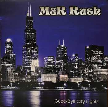 Album M&R Rush: Good-Bye City Lights