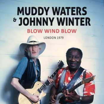 Album Muddy Waters & Johnny Winter: Blow Wind Blow / London 1979