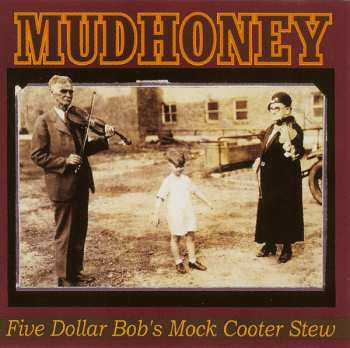 Album Mudhoney: Five Dollar Bob's Mock Cooter Stew