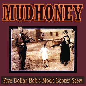 LP Mudhoney: Five Dollar Bob's Mock Cooter Stew CLR 596548