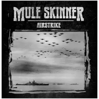 Mule Skinner: Airstrike