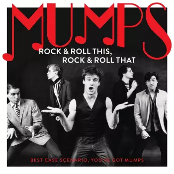 Rock & Roll This, Rock & Roll That: Best Case Scenario, You’ve Got Mumps