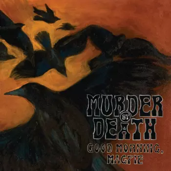 Murder By Death: Good Morning, Magpie