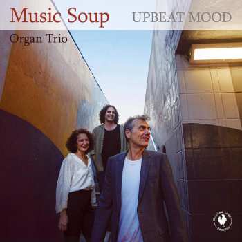 CD Music Soup Organ Trio: Upbeat Mood 618054