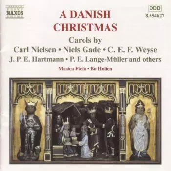 A Danish Christmas - Carols By Carl Nielsen · Niels Gade · C. E. F. Weyse · J. P. E. Hartmann · P. E. Lange-Müller And Others