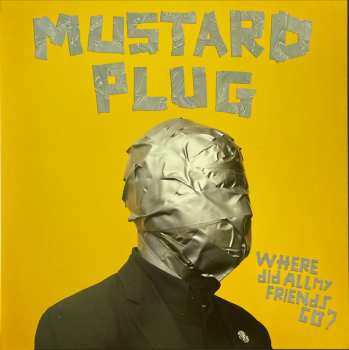 Mustard Plug: Where Did All My Friends Go?