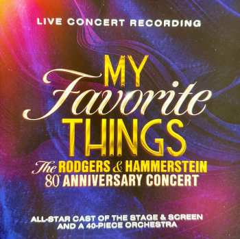 "My Favorite Things: The Rodgers & Hammerstein 80th Anniversary Concert" Cast: My Favorite Things: The Rodgers & Hammerstein 80th Anniversary Concert