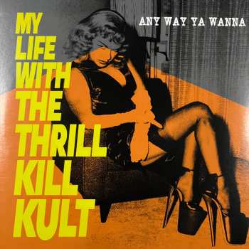 Album My Life With The Thrill Kill Kult: Any Way Ya Wanna