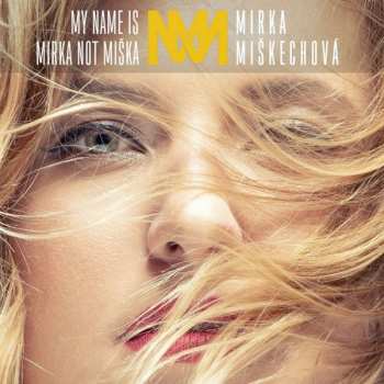 CD Mirka Miškechová: My Name Is Mirka Not Miška 451879